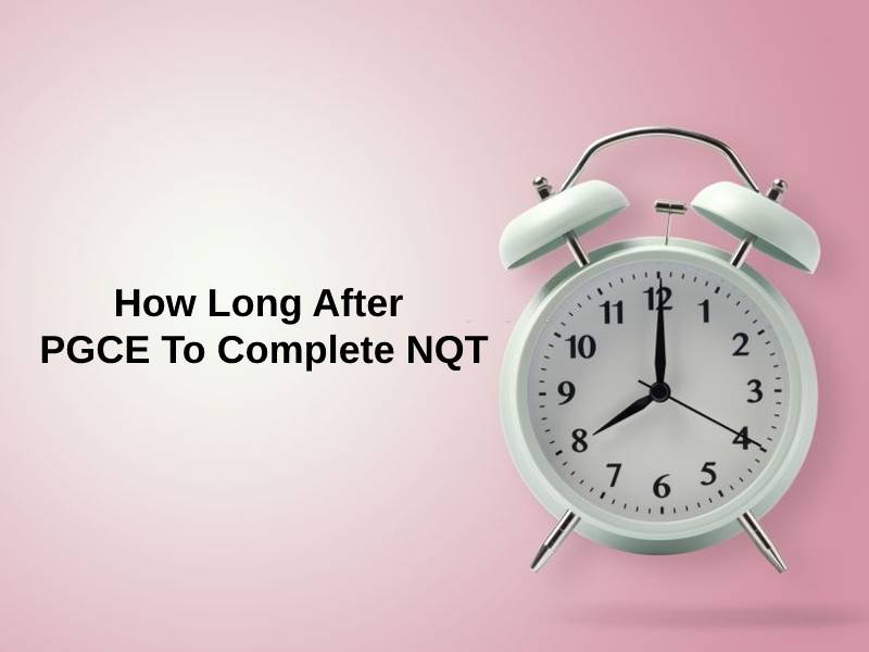 How Long After PGCE To Complete NQT