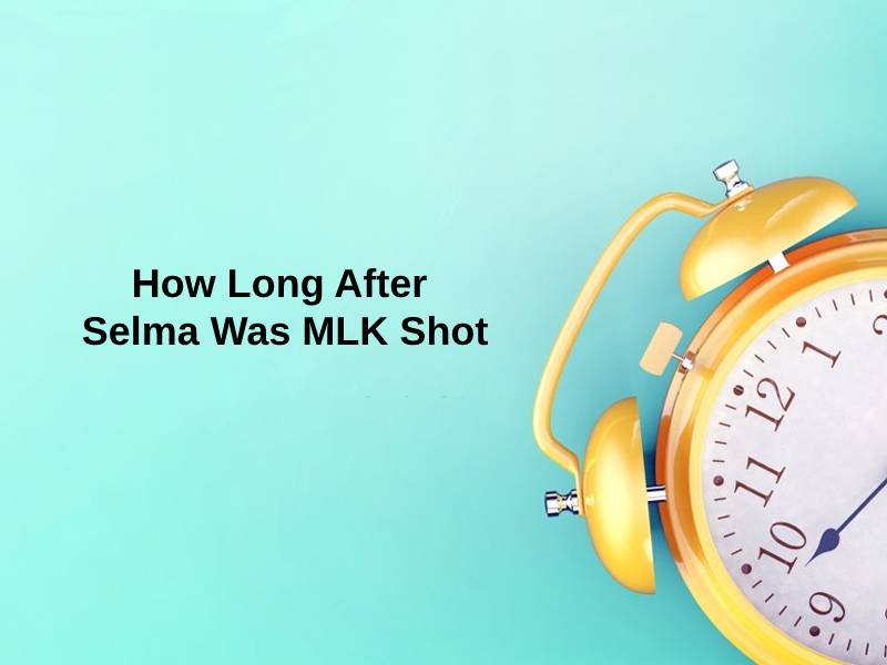 How Long After Selma Was MLK Shot