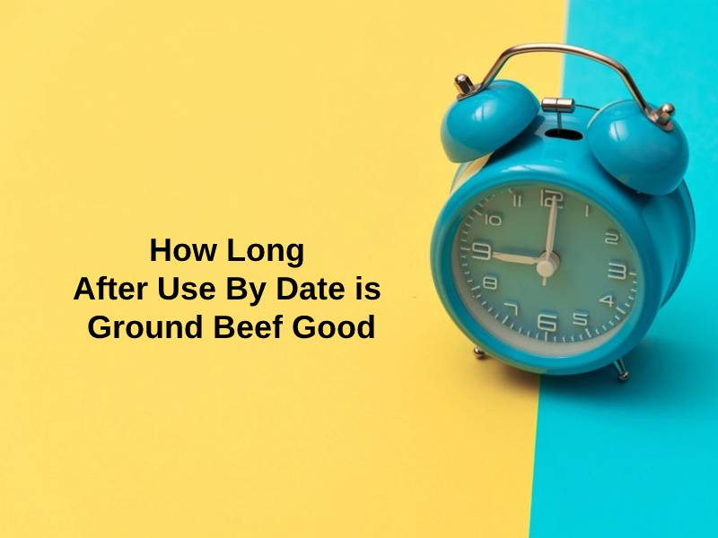 كم من الوقت بعد الاستخدام حسب التاريخ يكون لحم البقر المفروم جيدًا