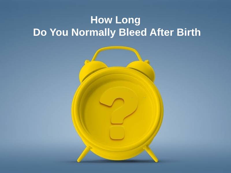 how-long-do-you-normally-bleed-after-birth-and-why