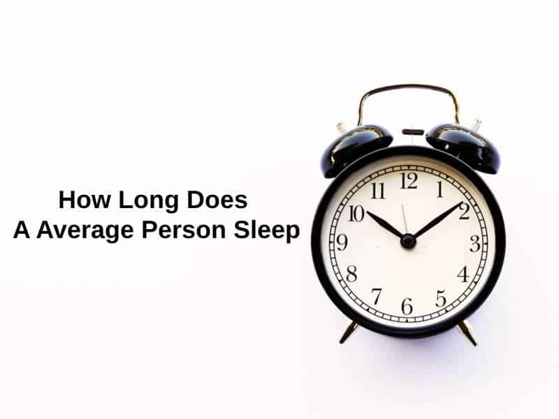 How Long Does A Average Person Sleep