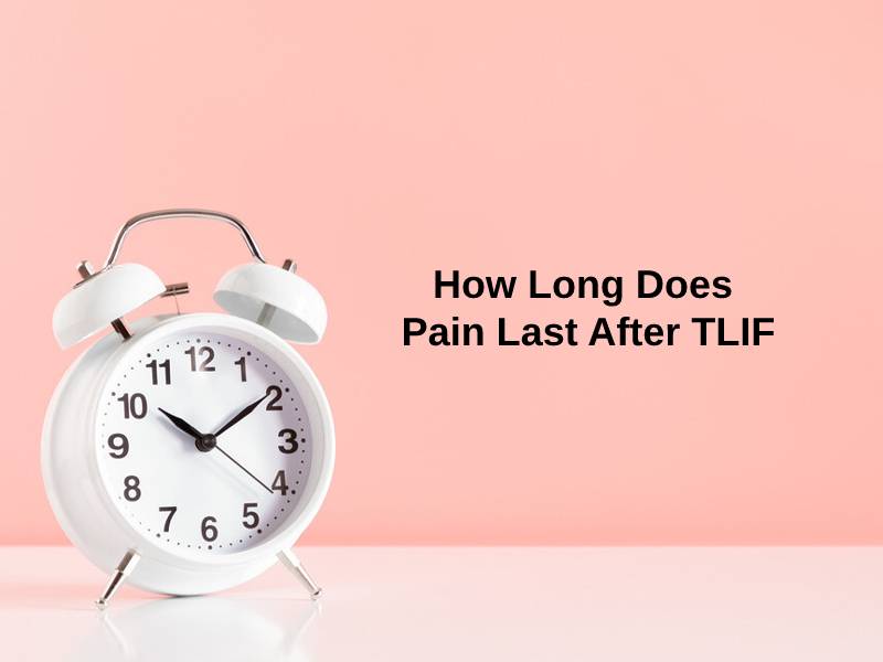 How Long Does Pain Last After TLIF