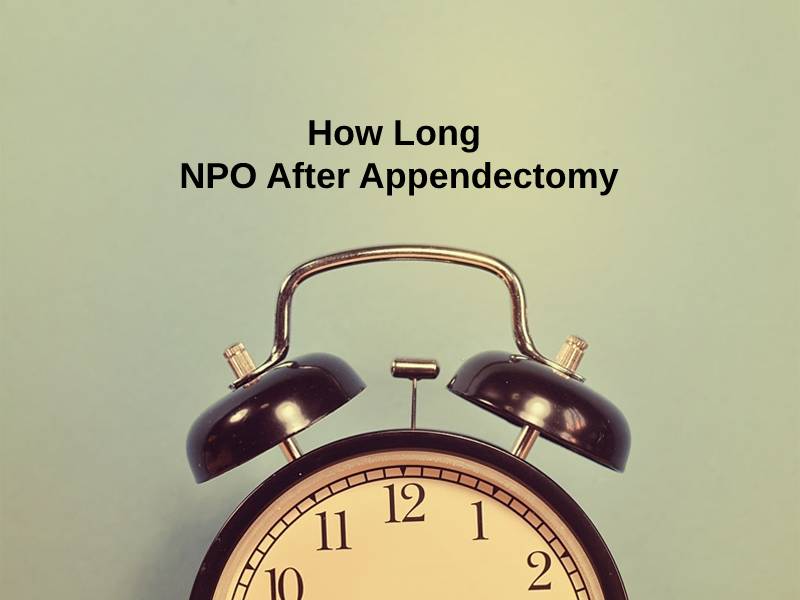 How Long NPO After Appendectomy