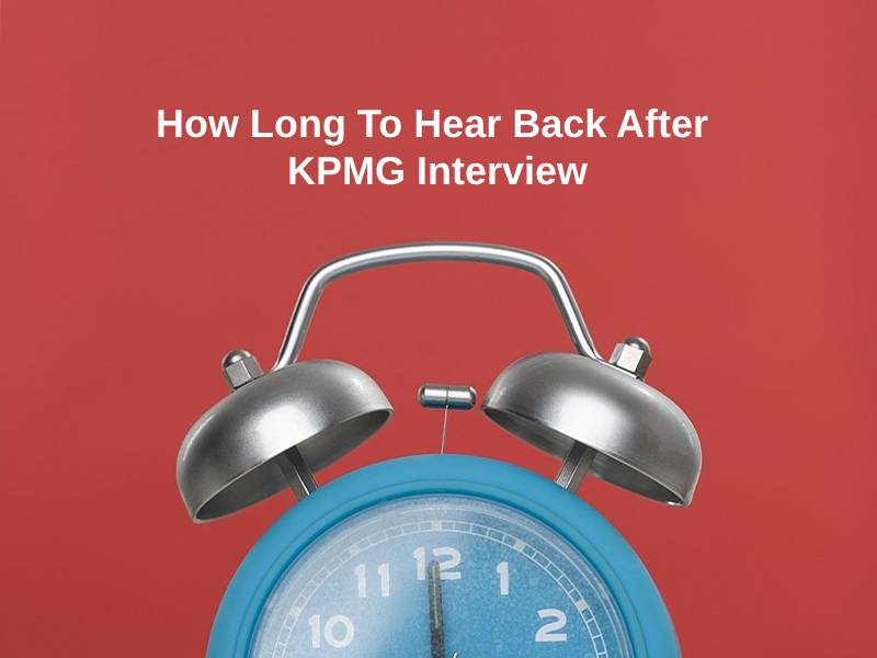 How Long To Hear Back After KPMG Interview