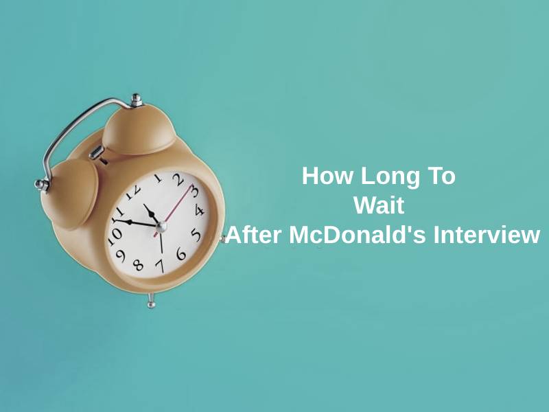 How Long To Wait After McDonalds Interview