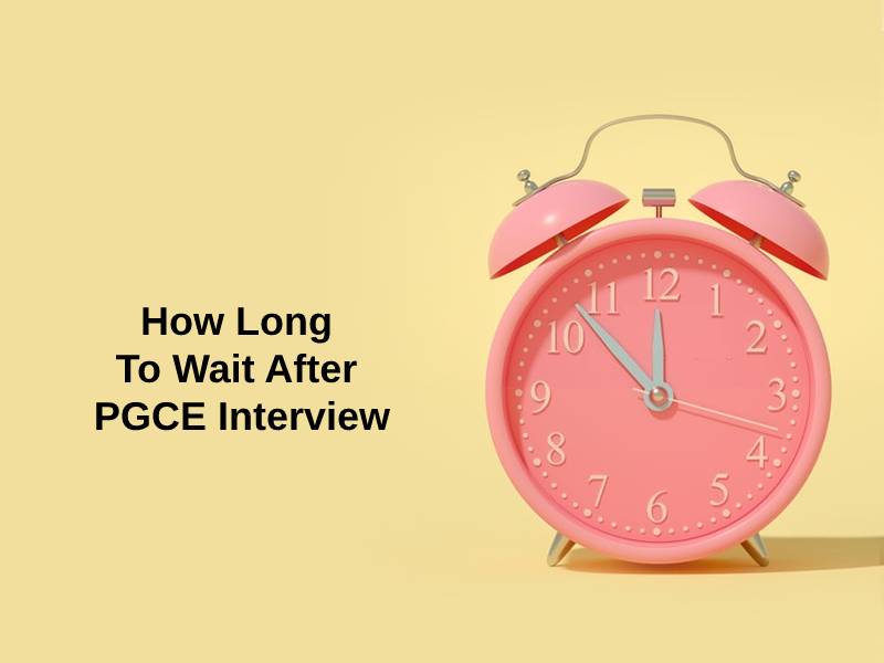 How Long To Wait After PGCE Interview