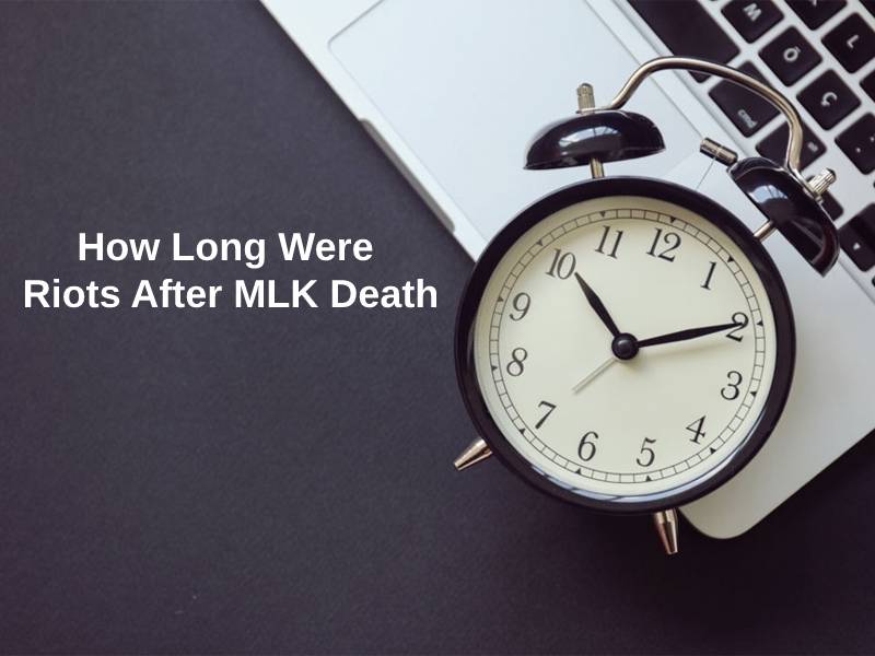 How Long Were Riots After MLK Death