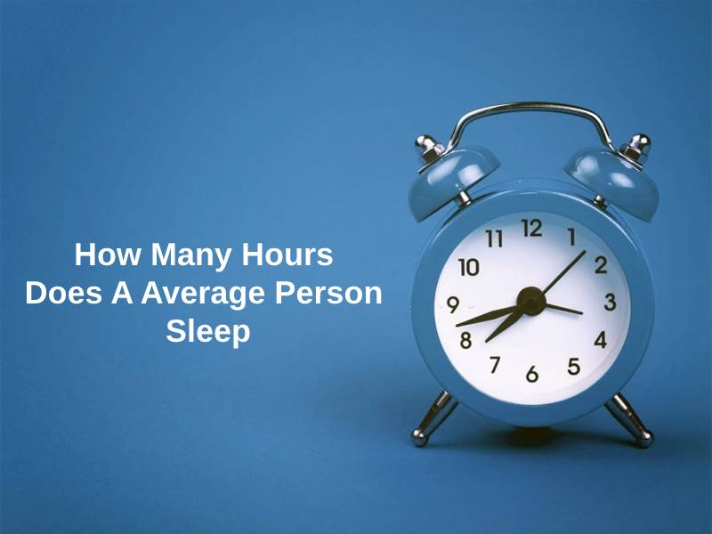 How Many Hours Does A Average Person Sleep