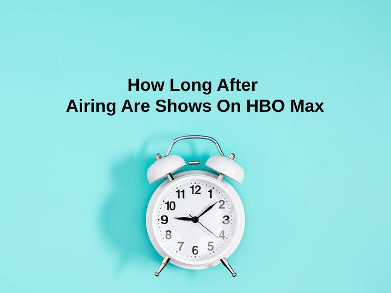 How Long After Airing Are Shows On HBO