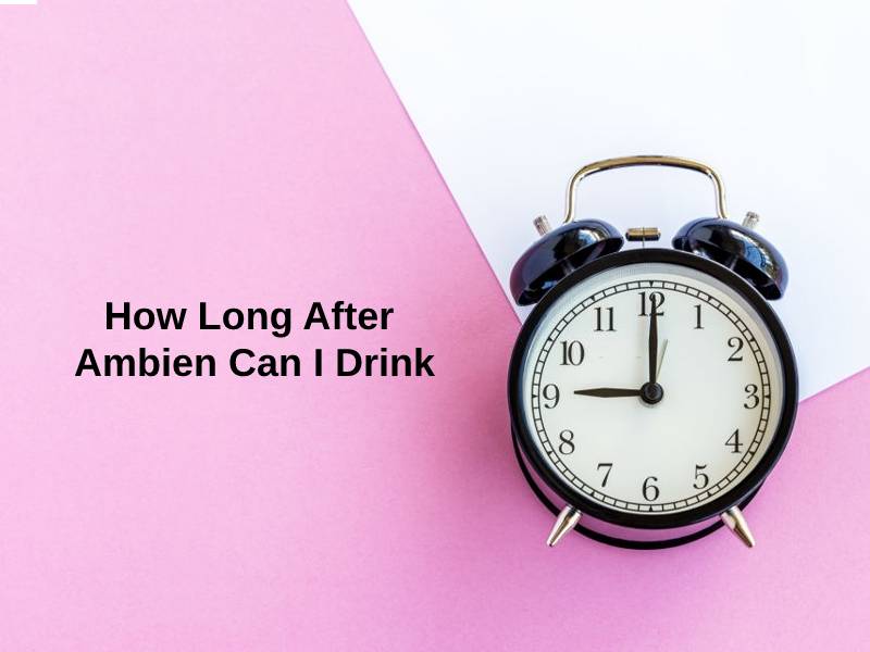 How Long After Ambien Can I Drink