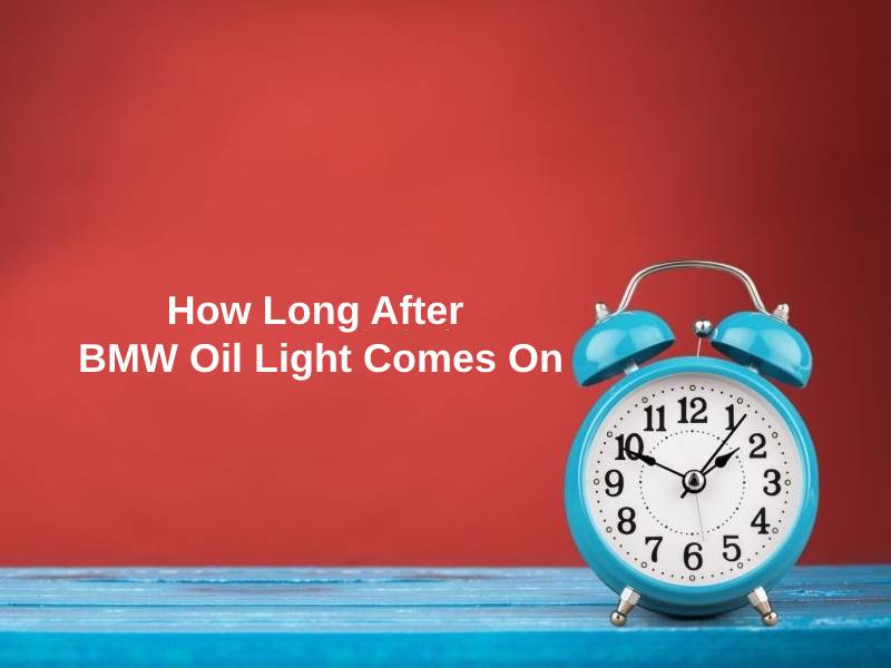 How Long After BMW Oil Light Comes On