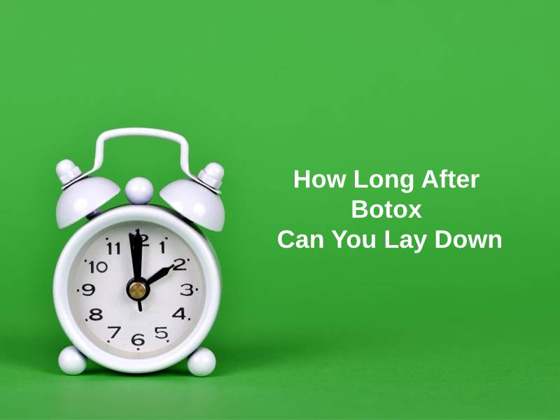 How Long After Botox Can You Lay Down