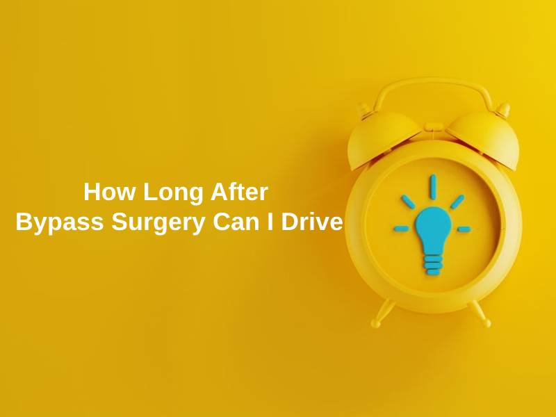 How Long After Bypass Surgery Can I Drive