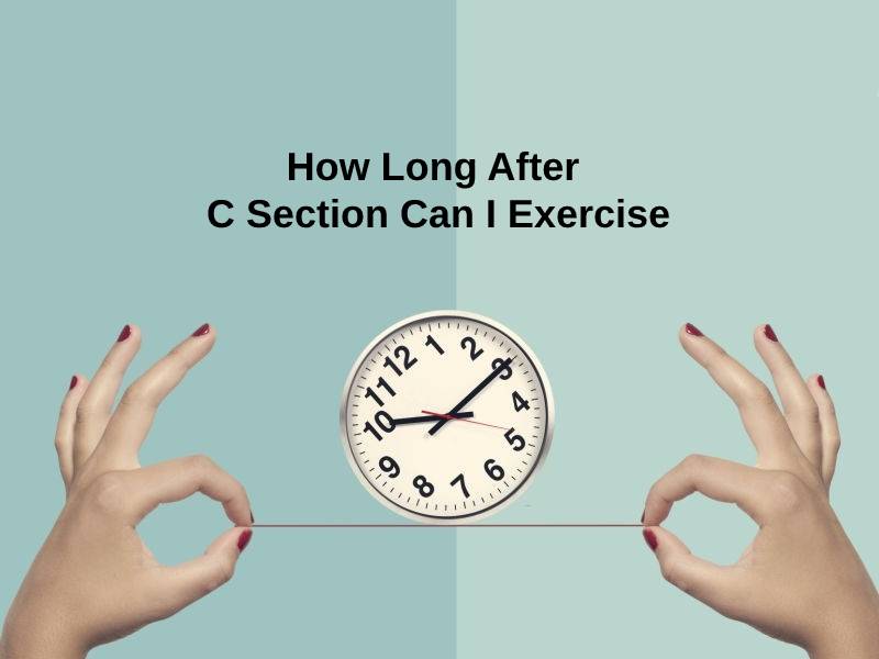 How Long After C Section Can I