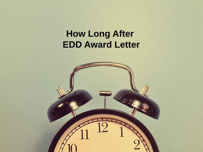 How Long After EDD Award Letter