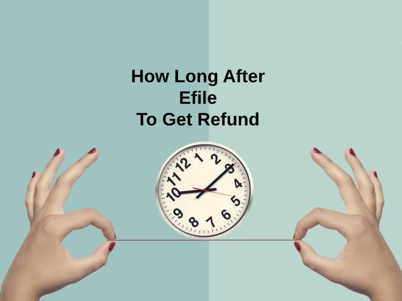 How Long After Efile To Get Refund