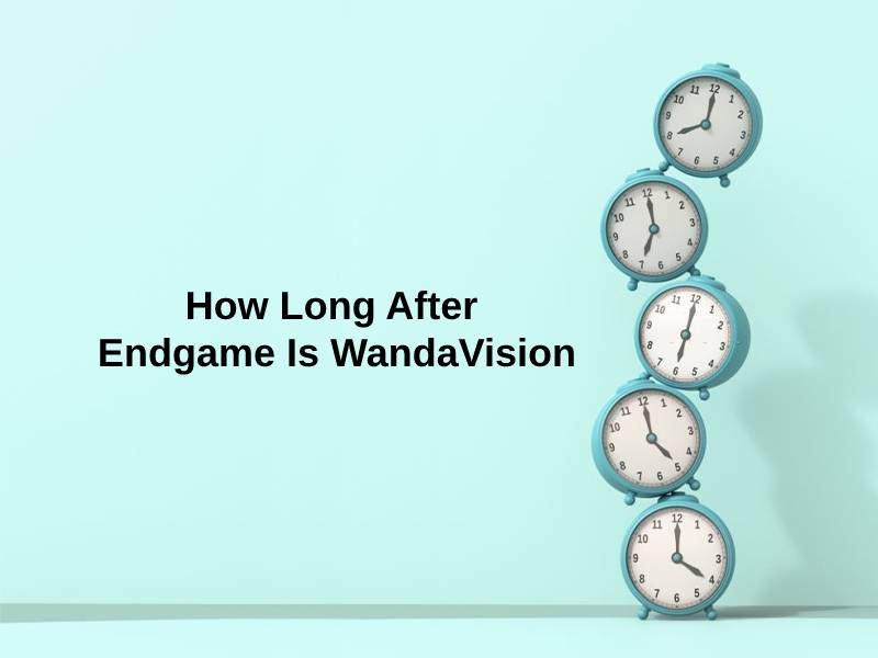 How Long After Endgame Is WandaVision