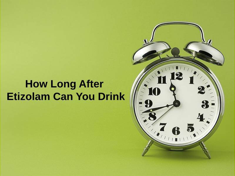 How Long After Etizolam Can You Drink