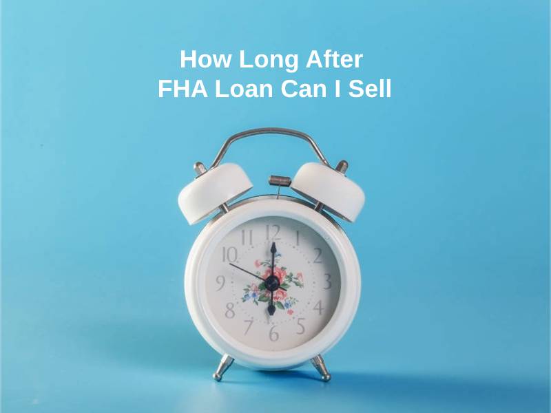 Wie lange nach dem FHA-Darlehen kann ich verkaufen?