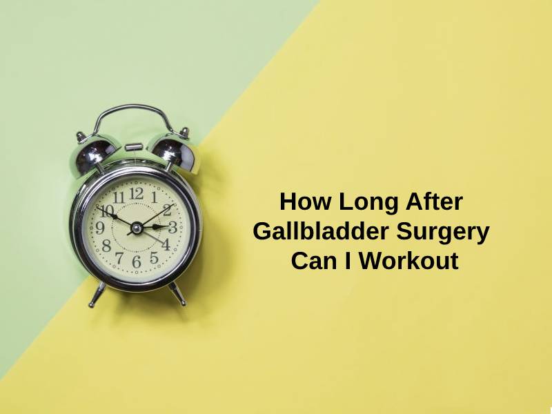 How Long After Gallbladder Surgery Can I Workout