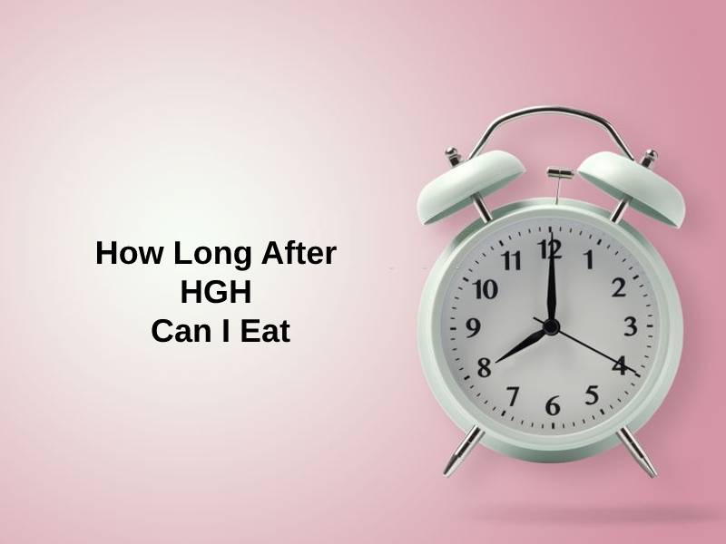 How Long After HGH Can I Eat