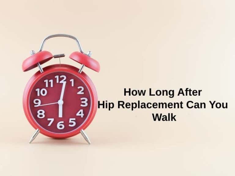 How Long After Hip Replacement Can You Walk