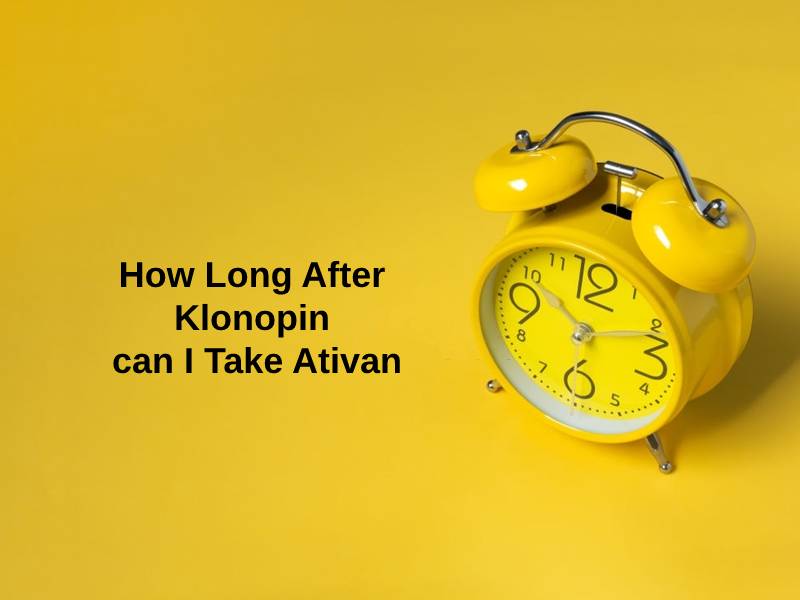How Long After Klonopin can I Take Ativan