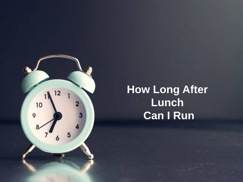 How Long After Lunch Can I Run