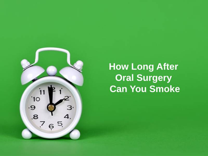 How Long After Oral Surgery Can You Smoke