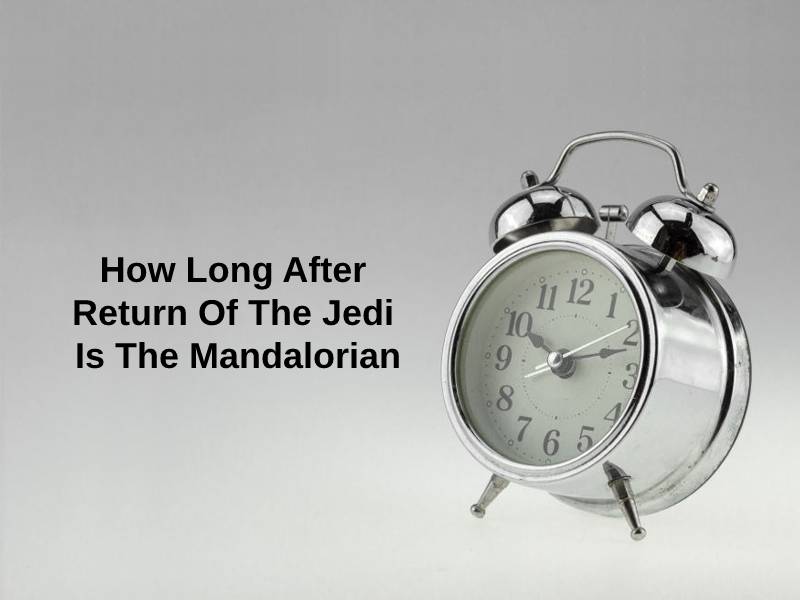 How Long After Return Of The Jedi Is The Mandalorian