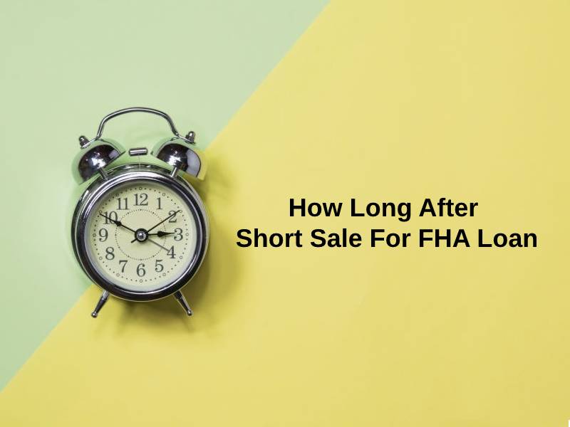 How Long After Short Sale For FHA Loan