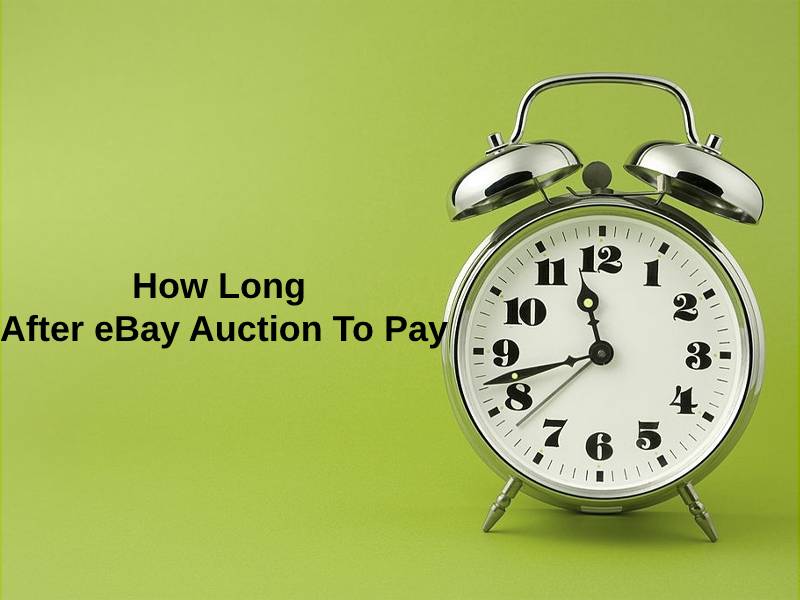 How Long After eBay Auction To Pay