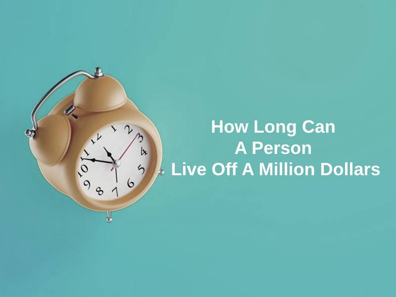 How Long Can A Person Live Off A Million Dollars