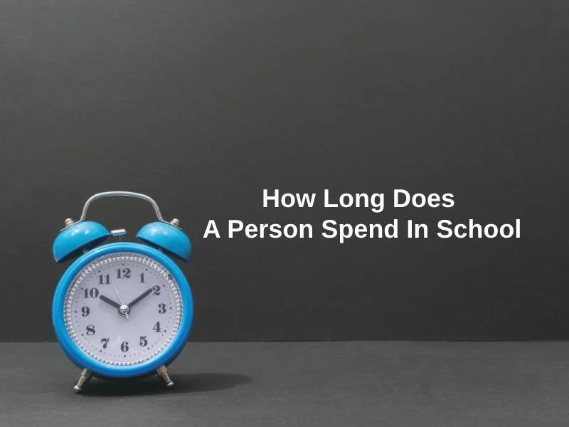 एक व्यक्ति स्कूल में कितना समय बिताता है