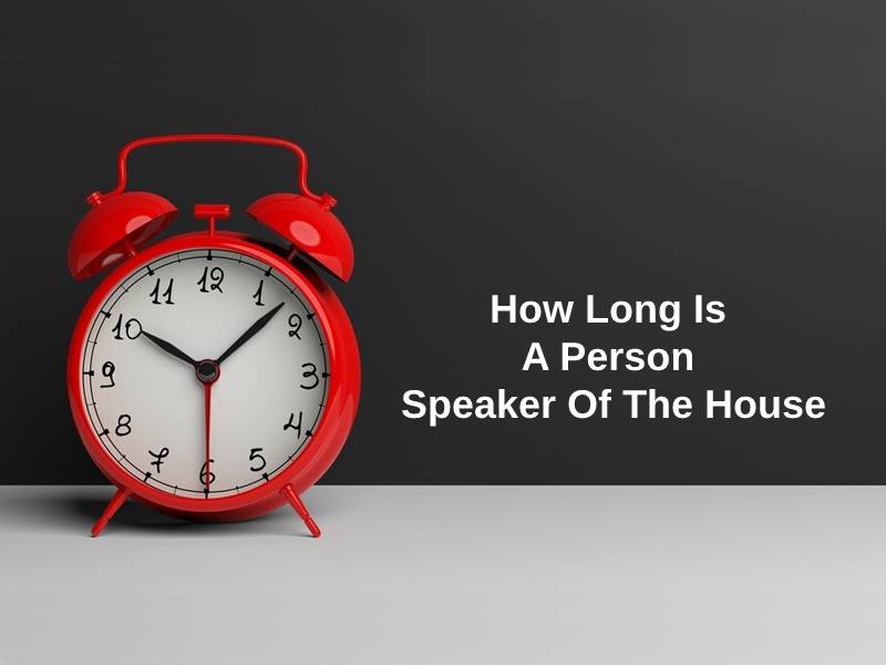 How Long Is A Person Speaker Of The House