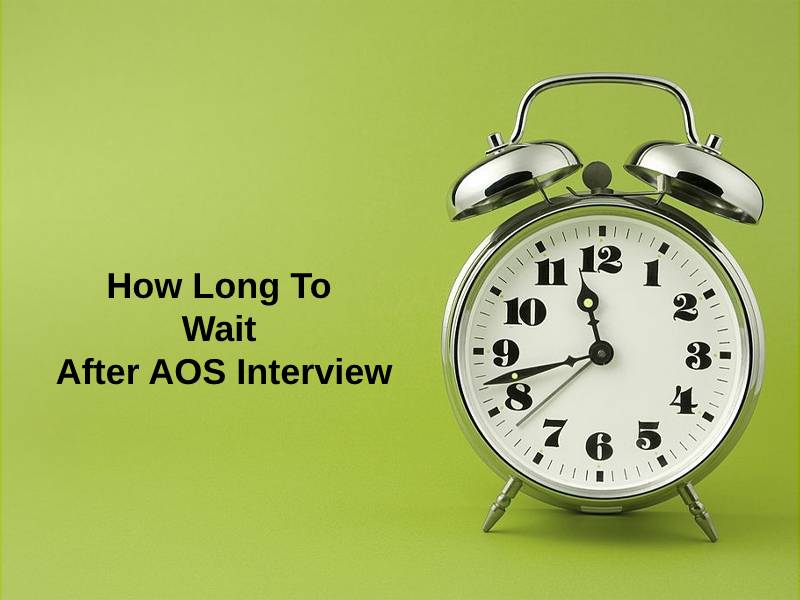 How Long To Wait After AOS Interview