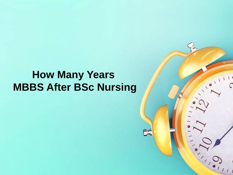 How Many Years MBBS After BSc Nursing