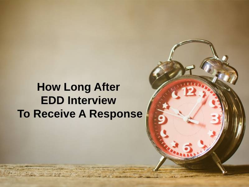 How Long After EDD Interview To Receive A Response