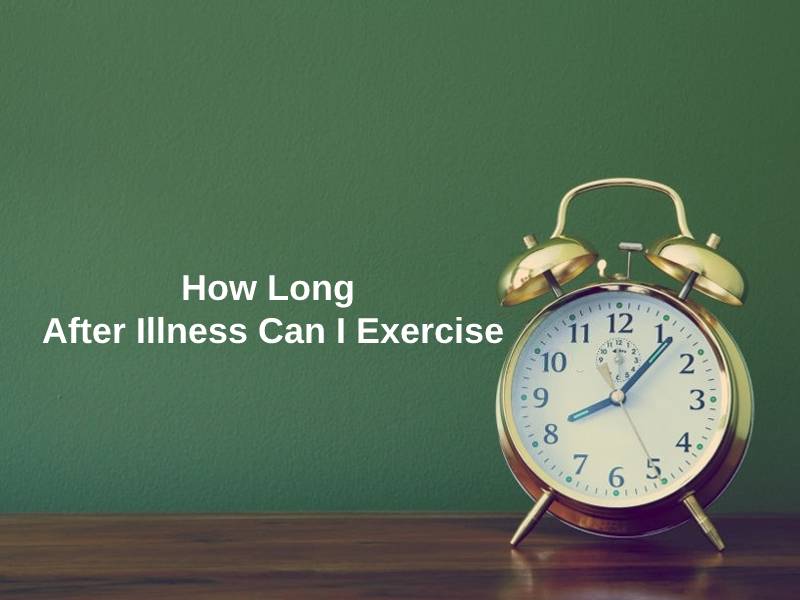 How Long After Illness Can I