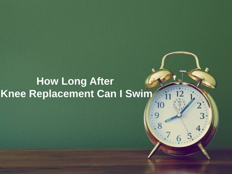 How Long After Knee Replacement Can I Swim