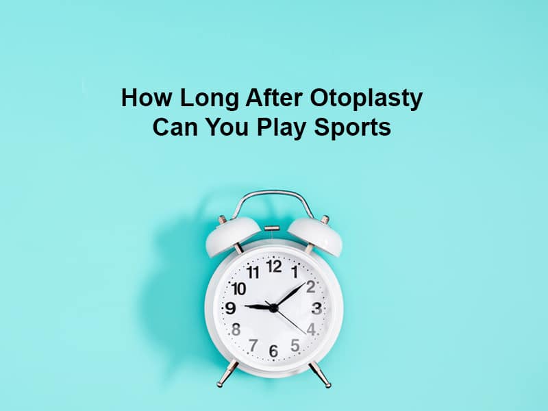 How Long After Otoplasty Can You Play Sports