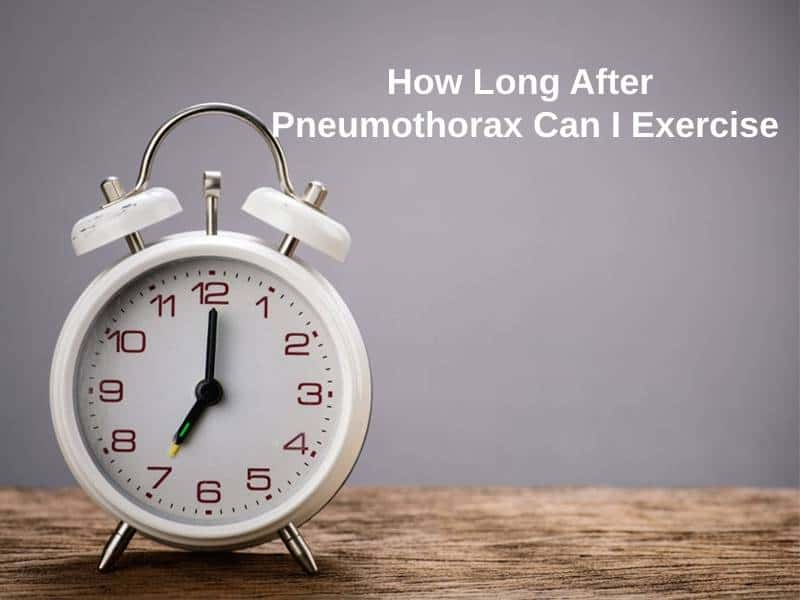 How Long After Pneumothorax Can I