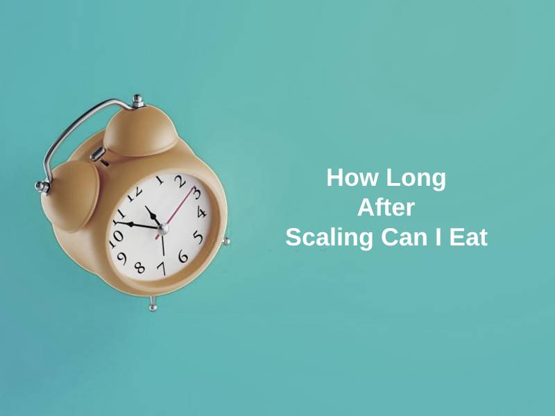 How Long After Scaling Can I Eat