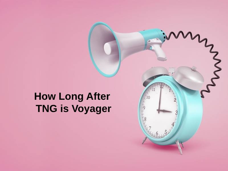 How Long After TNG is Voyager