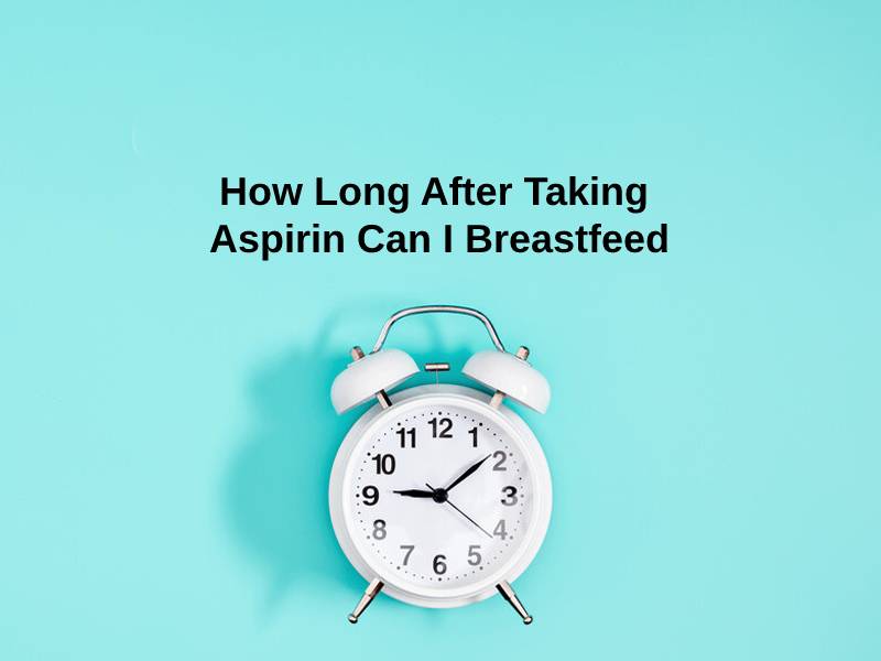 How Long After Taking Aspirin Can I Breastfeed