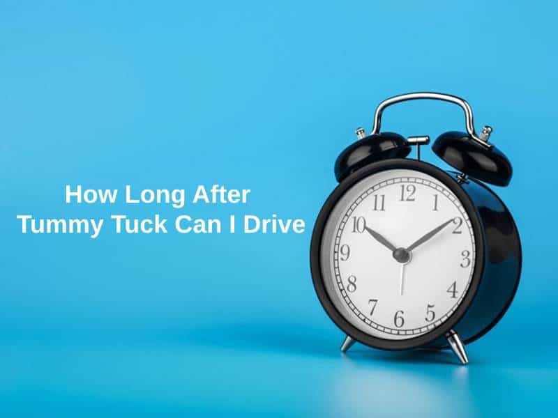 How Long After Tummy Tuck Can I Drive