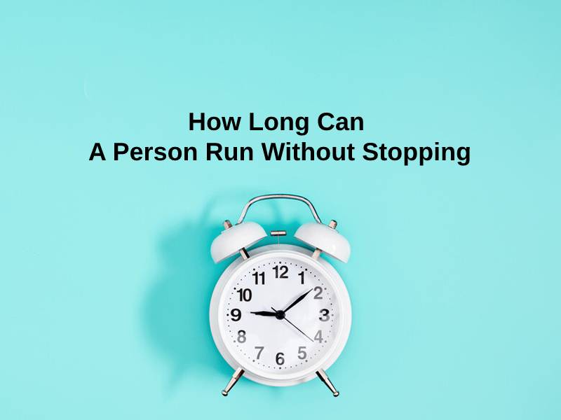 How Long Can A Person Run Without Stopping