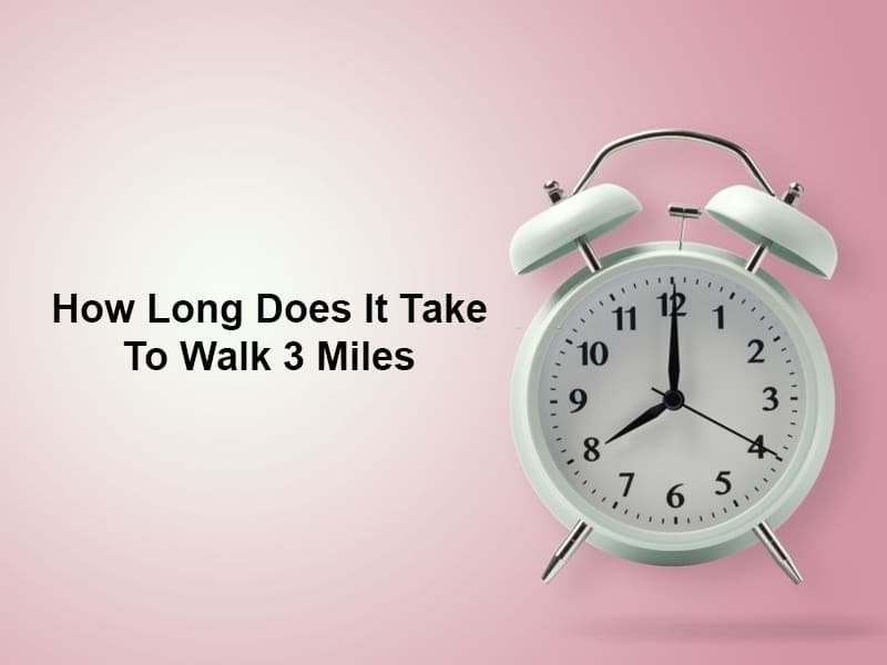 How Long Does It Take To Walk 3 Miles