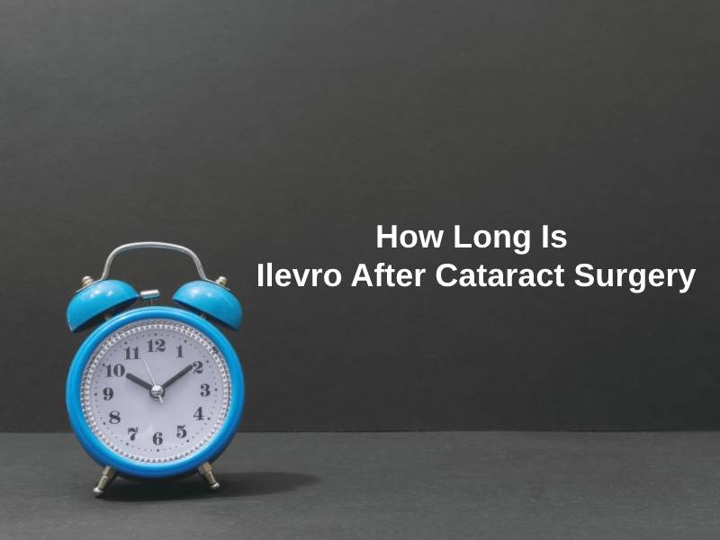 How Long Is Ilevro After Cataract Surgery