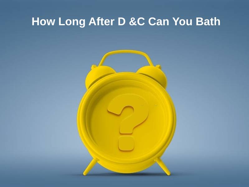How Long After D C Can You Bath